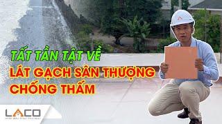 Những Điều Cần Về Lát Gạch Sân Thượng Chống Thấm - Xây Nhà Trọn Gói LACO