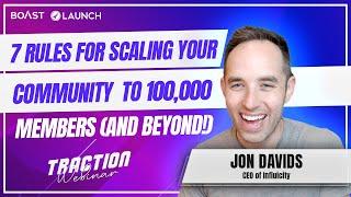 7 Rules for Scaling Your Community to 100,000 Members (And Beyond!) with Jon Davids