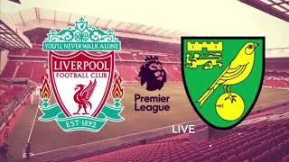 LIVERPOOL VS NORWICH TODAY LIVE