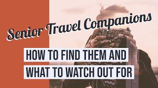 Finding Senior Travel Companions