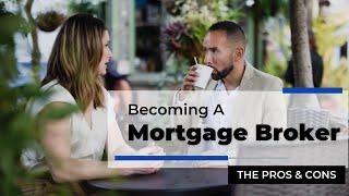 Becoming a Mortgage Broker Business Owner: Pros and Cons!