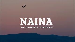 Naina - Diljit Dosanjh ft. Badshah Musical Lyrics