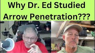 Why did Dr. Ed Study Arrow Penetration?