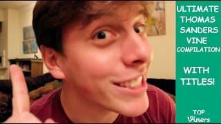 Ultimate Thomas Sanders Vine Compilation w/ Titles - All Thomas Sanders Vines  - Top Viners 