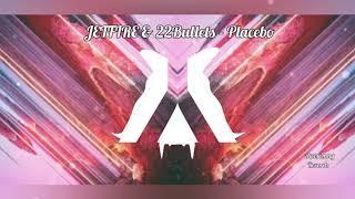 JETFIRE & 22Bullets - Placebo