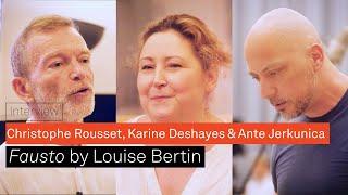 Fausto by Louise Bertin - Interview with Christophe Rousset, Karine Deshayes and Ante Jerkunica