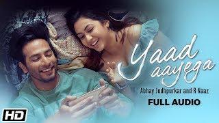 Yaad Aayega | Full Audio | Abhay | R Naaz | Kunaal | Sourav | Sehban | Reem | Latest Song 2020
