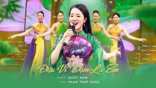 ĐIỆU VÍ DẶM LÀ EM - PHẠM THUỲ DUNG | OFFICIAL MUSIC VIDEO