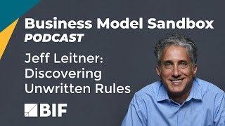 Business Model Sandbox Podcast: Jeff Leitner - Discovering Unwritten Rules