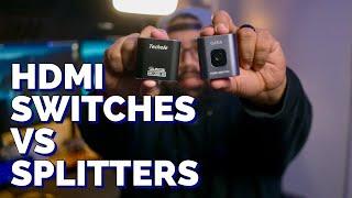 HDMI Switches versus Splitters! (And how to use them!)