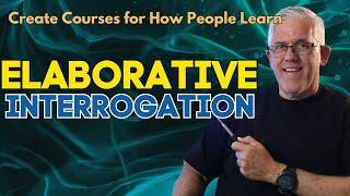 What is Elaborative Interrogation?  and how to use it to Optimize Learning