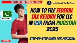 How to File Federal Tax Return for LLC in USA From Pakistan in 2025 | Step-by-Step Guide Urdu/हिन्दी