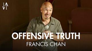 Offensive Truth (Ephesians Pt. 6) | Francis Chan