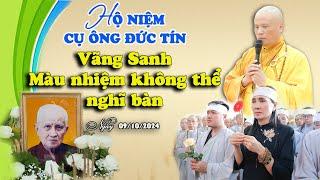 HỘ NIỆM CỤ ÔNG ĐỨC TÍN VÃNG SANH KHÔNG THỂ NGHĨ BÀN ( Ngày 09/10/2024)