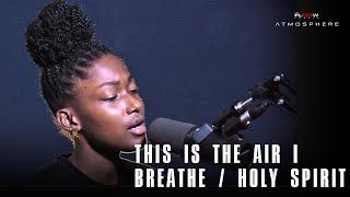 This Is The Air I Breathe | Holy Spirit | Hillsong Worship | Aaliyah Cover | Atmosphere | Worship