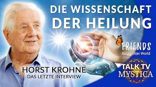 Horst Krohne - Die Wissenschaft der Heilung (Das letzte Interview) | MYSTICA.TV