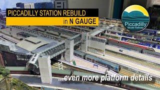 EVEN MORE PLATFORM DETAILS – PICCADILLY STATION REBUILD IN N GAUGE