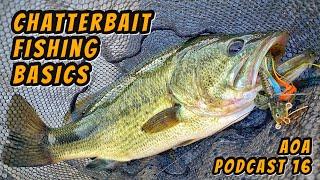 Chatterbait Fishing Basics - Podcast 16