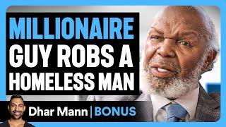 MILLIONAIRE Guy STEALS From HOMELESS MAN | Dhar Mann Bonus!