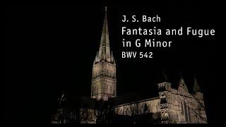 Bach: Fantasia and Fugue in G minor (BWV 542) | John Challenger, Salisbury Cathedral