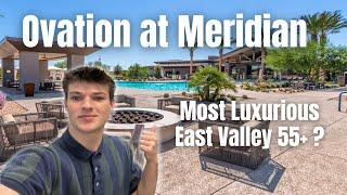 Ovation at Meridian | MOST Luxurious EAST VALLEY 55+ ? | Active 55+ Community in Queen Creek, AZ