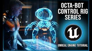 Octa Bot Series - Animation Control Rig | Unreal Setup and Rigging