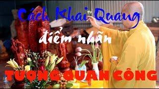 Cách khai quang điểm nhãn tượng Quan Công | Hướng dẫn hô thần nhập tượng Quan Công