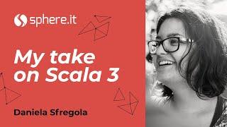 My Take on Scala 3 by Daniela Sfregola