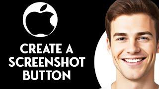 How To Create a Screenshot Button On iPhone