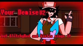 ||FNF||Cover||Your DemiseV2 but GlitchyRed and Giulia sings it