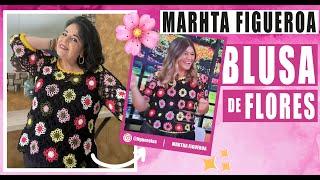  HERMOSAS FLORES / Blusa Tejida de MARTHA FIGUEROA  - Cómo tejer ​- Teje y Luce como una Estrella