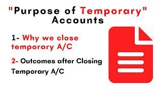 Why do we need to close Temporary Accounts?