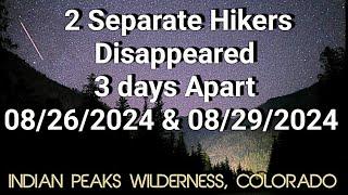 2 Separate Hikers Disappeared 08/26-29/2024. Same Area! One on Day Hike, 2nd on 3 Day Hiking Trip