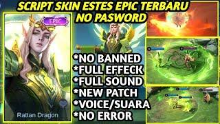 Script Skin Estes Epic Rattan Dragon Full Effect and Voice NO PASSWORD Patch Xavier MLBB