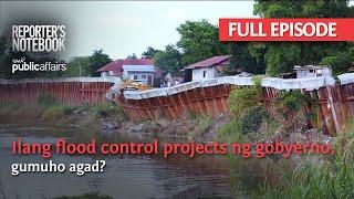 Ilang flood control projects ng gobyerno, gumuho agad? (Full Episode) | Reporter's Notebook