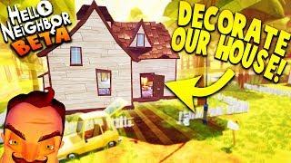 DECORATING OUR NEW HOUSE IN HELLO NEIGHBOR BETA! | Hello Neighbor Beta Gameplay  (Hello Neighbour)