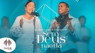 Dalete Hungria e Jairo Bonfim | Sem Deus Não Dá [Clipe Oficial]