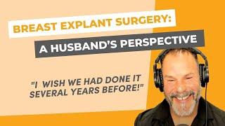 Happy Wife, Happy Life: A Husband’s Perspective on Breast Explant Surgery