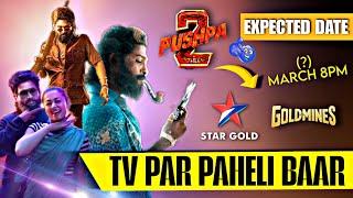 TV Par Paheli Baar | Pushpa 2 | Goldmines Or Star Gold? | TV Premiere Expected Date | New Update 