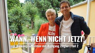 Wann, wenn nicht JETZT! | Balkongeschichten Teil 2 mit Wolfgang Ziegler und Tatjana Meissner