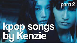 Kpop Songs Made By Kenzie part 3 (2018-2024)!