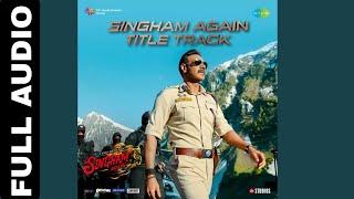 Title Track (Audio) Song :Singham Again | Ajay,Akshay,Ranveer,Kareena,Deepika,Tiger,Rohit Shetty