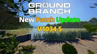 GROUND BRANCH - Everything About V1034.5 Update!