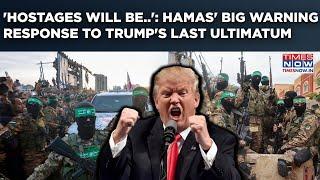 Hamas' Chilling Warning Response To Trump's Last Warning| 'Hostages Will Be..'| Where's Gaza Headed?