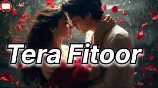 TERA FITOOR _SONG ARJIT SINGH GENIUS