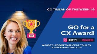 Go for a CX Award! Week #9 CX Tweak of the week