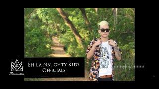 Eh La Naughty Students _ ft._ZK _RIO (Naughty Kidz)