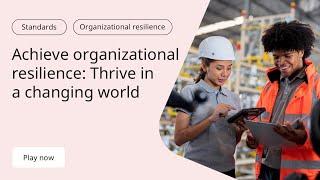 Achieve Organizational Resilience: Thrive in a Changing World