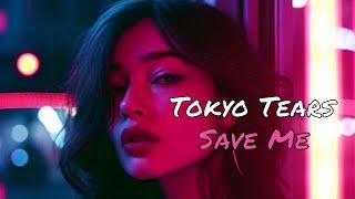 Tokyo Tears - Save Me