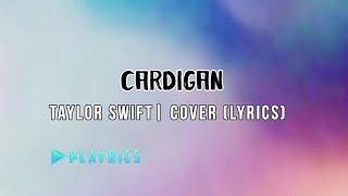 Cardigan - Taylor Swift | Lyrics Cover